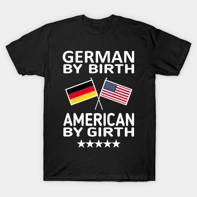 German By Birth american By Girth T-Shirt by Attia17